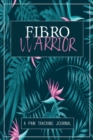 Image for Fibro Warrior : A Symptom &amp; Pain Tracking Journal for Fibromyalgia and Chronic Pain