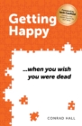 Image for Getting Happy ...when you wish you were dead