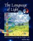 Image for The language of light : Mind drawing through the higher self