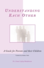 Image for Understanding Each Other : A Guide for Parents and Their Children