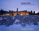 Image for Grand Teton  : a national park building, Bohlin Cywinski Jackson