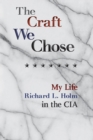 Image for The Craft We Chose: My Life in the CIA