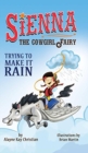 Image for Sienna, the Cowgirl Fairy : Trying to Make it Rain - Second Edition