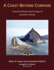 Image for A coast beyond compare  : coastal geography and ecology of southern Alaska