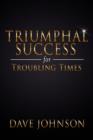 Image for Triumphal Success for Troubling Times