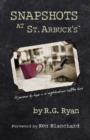 Image for Snapshots At St. Arbuck&#39;s: Hijacked by hope in a neighborhood coffee bar