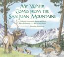 Image for My Water Comes from the San Juan Mountains