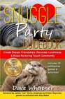 Image for The Snuggle Party Guidebook : Create Deeper Friendships, Decrease Loneliness, &amp; Enjoy Nurturing Touch Community