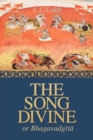 Image for The Song Divine, Or, Bhagavad-Gita : A Metrical Rendering