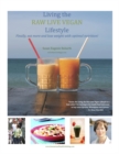 Image for Living The Raw Live Vegan Lifestyle - Finally Eat More and Lose Weight With Optimal Nutrition