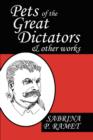 Image for PETS OF THE GREAT DICTATORS &amp; Other Works