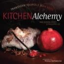 Image for Kitchen Alchemy : Transform Yourself Through Food