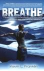 Image for Breathe : A Seven-Step Guide to Unleashing Your Excellence Through the Breath of God within You