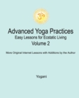 Image for Advanced Yoga Practices - Easy Lessons for Ecstatic Living, Volume 2