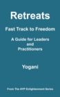 Image for Retreats - Fast Track to Freedom - A Guide for Leaders and Practitioners
