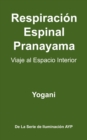 Image for Respiracion Espinal Pranayama - Viaje Al Espacio Interior