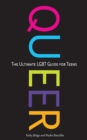 Image for Queer  : the ultimate LGBT guide for teens