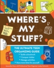 Image for Where&#39;s my stuff?  : the ultimate teen organizing guide