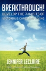 Image for BREAKTHROUGH! Develop the 7 Habits of Victorious Christian Living