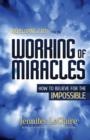 Image for Developing Faith for the Working of Miracles : How to Believe for the Impossible