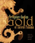 Image for To capture the sun  : gold of Ancient Panama