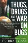 Image for Thugs, Drugs &amp; the War on Bugs