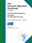 Image for The Network Migration Workbook : Zero Downtime Migration Strategies for Windows Networks 2nd Edition
