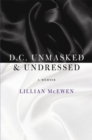 Image for D.C. Unmasked &amp; Undressed : A Memoir