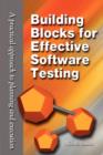 Image for Building blocks for effective software testing  : a practical approach to planning and execution