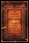 Image for The Sage and the Seekers : The Search for Truth on God, Religion, and Life&#39;s Meaning