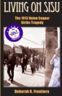 Image for Living on Sisu : The 1913 Union Copper Strike Tragedy