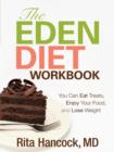 Image for The Eden Diet Workbook : You Can Eat Treats, Enjoy Your Food, and Lose Weight