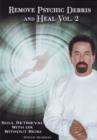 Image for Remove Psychic Debris &amp; Heal DVD : Volume 2: Soul Retrieval with or without Reiki