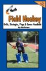 Image for Youth Field Hockey Drills, Strategies, Plays and Games Handbook