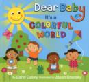 Image for Dear Baby, it&#39;s a Colorful World