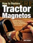 Image for How to Restore Tractor Magnetos : Vintage Tractor Electrical System Repair, Restoration and Wisdom