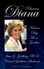 Image for Princess Diana, Modern Day Moon-Goddess : A Psychoanalytical and Mythological Look at Diana Spencer&#39;s Life, Marriage, and Death