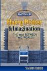 Image for Harry Potter &amp; Imagination : The Way Between Two Worlds