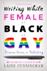 Image for Writing while female or black or gay