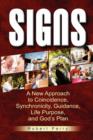 Image for Signs : A New Approach to Coincidence, Synchronicity, Guidance, Life Purpose, and God&#39;s Plan