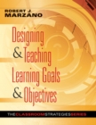 Image for Designing &amp; Teaching Learning Goals &amp; Objectives