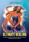 Image for Secret Sound - Ultimate Healing: Your Personal Guide to a Better Life using Sharry Edwards&#39; Revolutionary &amp;quote;Secret Sounds&amp;quote;