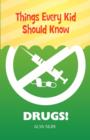 Image for Things Every Kid Should Know : Drugs!