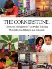 Image for The Cornerstone : Classroom Management That Makes Teaching More Effective, Efficient, and Enjoyable
