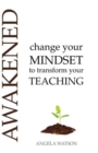 Image for Awakened : Change Your Mindset to Transform Your Teaching