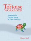 Image for The Tortoise Workbook : Strategies for Getting Ahead at Your Own Pace