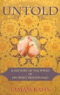 Image for Untold : A History of the Wives of Prophet Muhammad