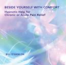 Image for Beside Yourself With Comfort : Hypnotic Help for Chronic or Acute Pain Relief
