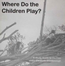 Image for Where Do The Children Play? : A Study Guide to the Film