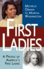 Image for First Ladies : A Profile of America&#39;s First Ladies; Michelle Obama to Martha Washington